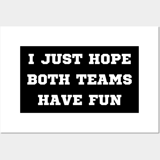 i just hope both teams have fun Wall Art by mdr design